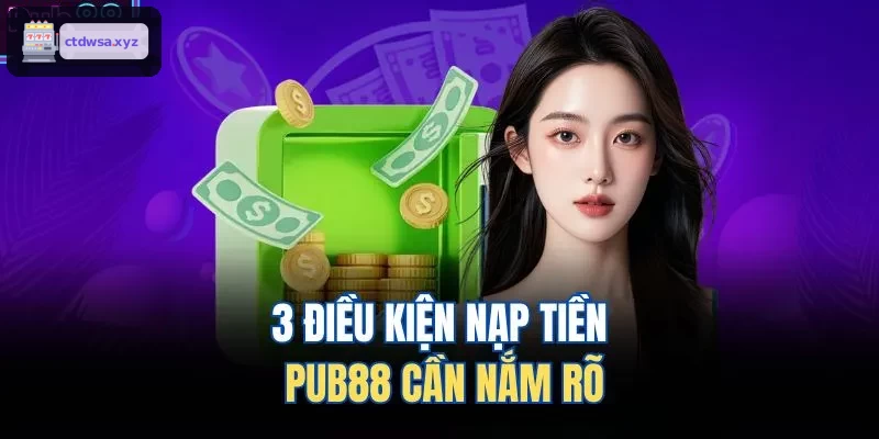 3 điều kiện nạp tiền XX88 cần nắm rõ