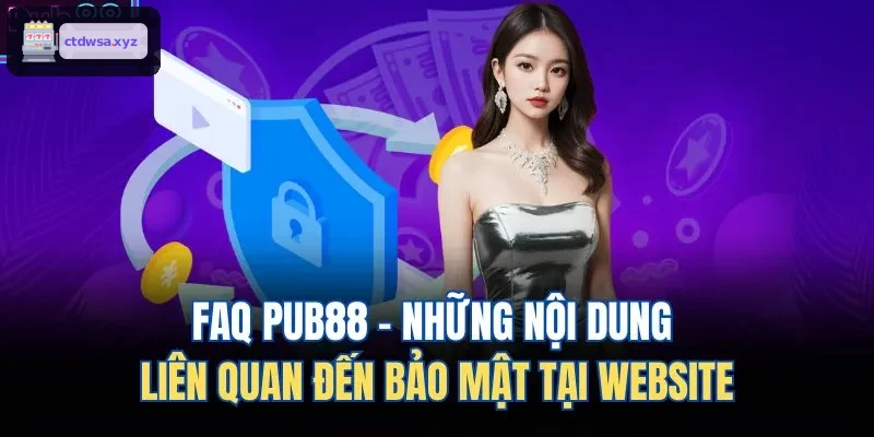 FAQ XX88 - Những nội dung liên quan đến bảo mật tại website
