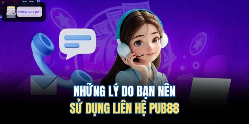 Những lý do bạn nên sử dụng liên hệ XX88 